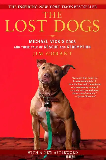The Lost Dogs: Michael Vick's Dogs and Their Tale of Rescue and Redemption - Paperback