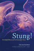 Stung!: On Jellyfish Blooms and the Future of the Ocean - Paperback