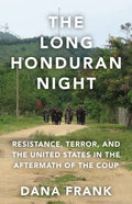 The Long Honduran Night: Resistance, Terror, and the United States in the Aftermath of the Coup - Paperback