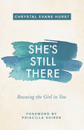 She's Still There: Rescuing the Girl in You - Paperback
