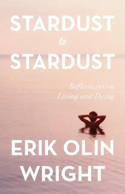 Stardust to Stardust: Reflections on Living and Dying - Hardcover