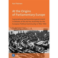 At the Origins of Parliamentary Europe: Supranational Parliamentary Government in Debates of the AD Hoc Assembly for the European Political Community - Hardcover