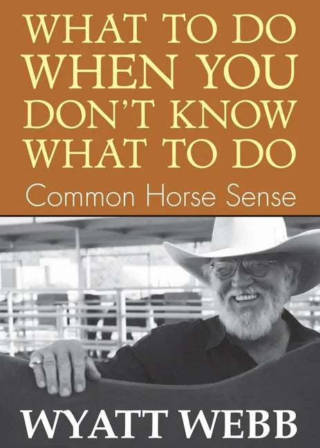 What To Do When You Don't Know What To Do: Common Horse Sense - Paperback