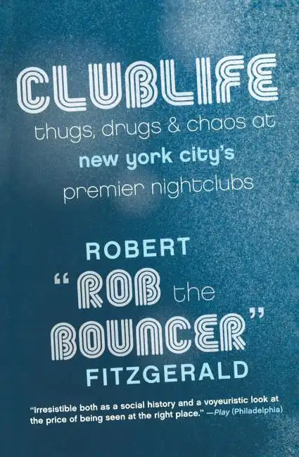 Clublife: Thugs, Drugs, and Chaos at New York City's Premier Nightclubs - Paperback