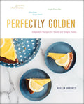 Perfectly Golden: Adaptable Recipes for Sweet and Simple Treats - Hardcover