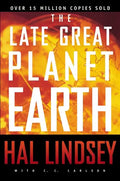 The Late Great Planet Earth: The Classic Analysis of the Biblical Prophecies Leading Up to the Return of Jesus Christ - Paperback