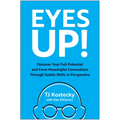 Eyes Up!: Discover Your Full Potential and Form Meaningful Connections Through Subtle Shifts in Perspective - Hardcover