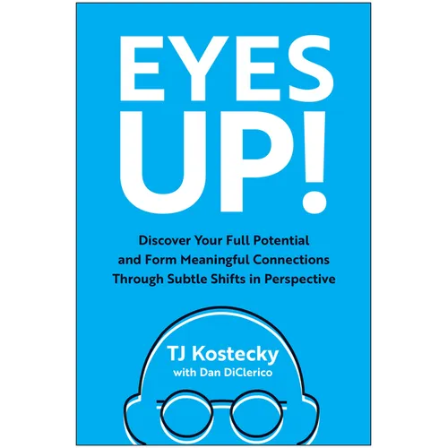 Eyes Up!: Discover Your Full Potential and Form Meaningful Connections Through Subtle Shifts in Perspective - Hardcover