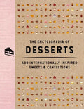 The Encyclopedia of Desserts: 400 Internationally Inspired Sweets and Confections - Hardcover