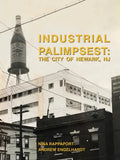 Industrial Palimpsest: The City of Newark, NJ - Paperback