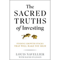 The Sacred Truths of Investing: Finding Growth Stocks That Will Make You Rich - Hardcover