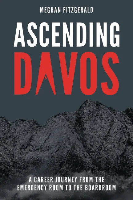 Ascending Davos: A Career Journey from the Emergency Room to the Boardroom - Paperback