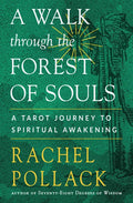 A Walk Through the Forest of Souls: A Tarot Journey to Spiritual Awakening - Paperback