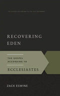 Recovering Eden: The Gospel According to Ecclesiastes - Paperback