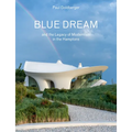 Blue Dream and the Legacy of Modernism in the Hamptons: A House by Diller Scofidio + Renfro - Hardcover