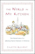 The World in My Kitchen: The Adventures of a (Mostly) French Woman in New York - Paperback