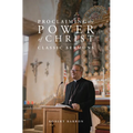 Proclaiming the Power of Christ: Classic Sermons - Hardcover