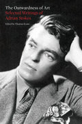The Outwardness of Art: Selected Writings of Adrian Stokes - Paperback