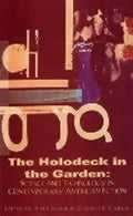 Holodeck in the Garden: Science and Technology in Contemporary American Fiction - Paperback