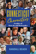 Connecticut Characters: Profiles of Rascals and Renegades - Paperback