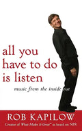 All You Have to Do Is Listen: Music from the Inside Out - Hardcover
