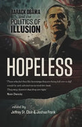 Hopeless: Barack Obama and the Politics of Illusion - Paperback