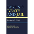 Beyond Death and Jail: Anti-Blackness, Black Masculinity, and the Demonic Imagination - Hardcover
