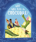 Who Will Kiss the Crocodile?: A Snappy Twist on Sleeping Beauty - Hardcover
