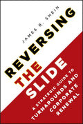 Reversing the Slide: A Strategic Guide to Turnarounds and Corporate Renewal - Hardcover