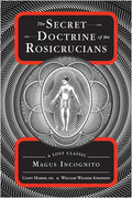 The Secret Doctrine of the Rosicrucians: A Lost Classic by Magus Incognito - Paperback