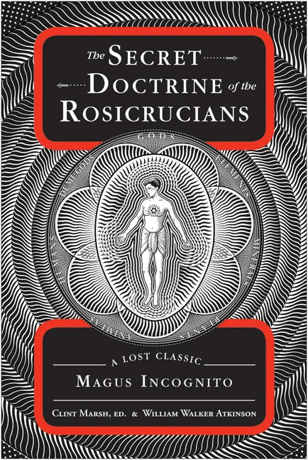 The Secret Doctrine of the Rosicrucians: A Lost Classic by Magus Incognito - Paperback