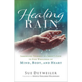 Healing Rain: Immersing Yourself in Christ's Love to Find Wholeness of Mind, Body, and Heart - Paperback