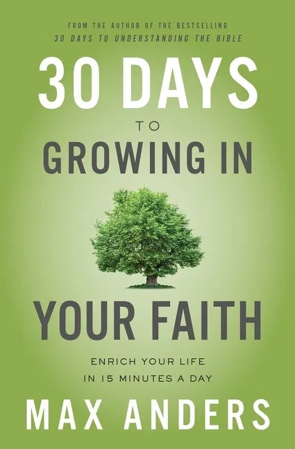 30 Days to Growing in Your Faith: Enrich Your Life in 15 Minutes a Day - Paperback