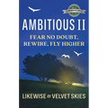 Ambitious II: Fear No Doubt, Rewire, Fly Higher - Paperback
