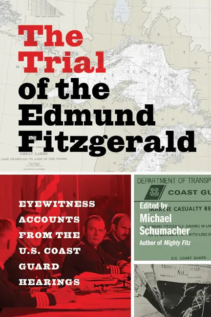 The Trial of the Edmund Fitzgerald: Eyewitness Accounts from the U.S. Coast Guard Hearings - Paperback