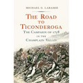 The Road to Ticonderoga: The Campaign of 1758 in the Champlain Valley - Hardcover