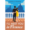 I'll Meet You in Florence: An opposites attract, spicy rom-com - Paperback