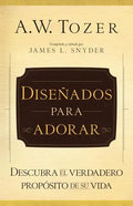 Diseñados Para Adorar: Descubra El Verdadero Propósito de Su Vida - Paperback