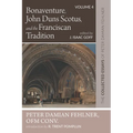 Bonaventure, John Duns Scotus, and the Franciscan Tradition: The Collected Essays of Peter Damian Fehlner, Ofm Conv: Volume 4 - Paperback