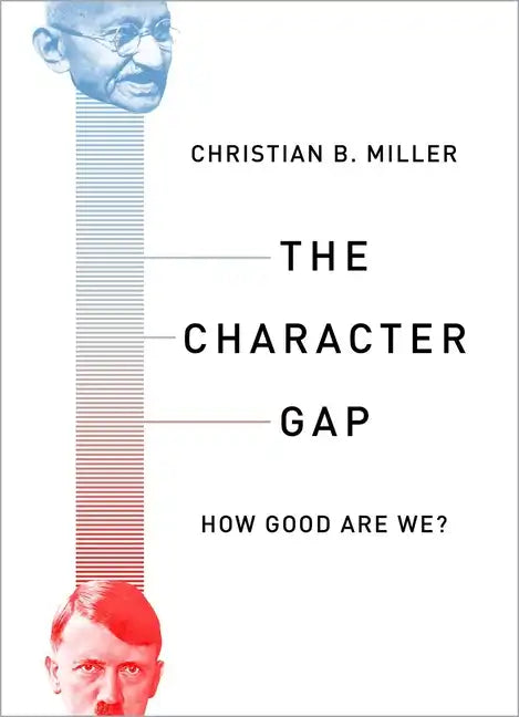 The Character Gap: How Good Are We? - Hardcover