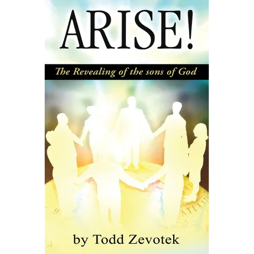 Arise!: "The Revealing of the sons of God" - Paperback