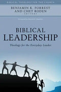 Biblical Leadership: Theology for the Everyday Leader - Hardcover