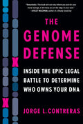 The Genome Defense: Inside the Epic Legal Battle to Determine Who Owns Your DNA - Paperback