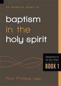 An Essential Guide to Baptism in the Holy Spirit: Volume 1 - Paperback