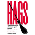 Hags: The Demonisation of Middle-Aged Women - Hardcover