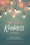 The One Year Daily Acts of Kindness Devotional: 365 Inspiring Ideas to Reveal, Give, and Find God's Love - Paperback
