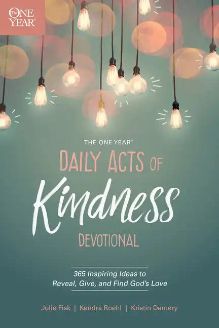 The One Year Daily Acts of Kindness Devotional: 365 Inspiring Ideas to Reveal, Give, and Find God's Love - Paperback