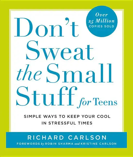 Don't Sweat the Small Stuff for Teens: Simple Ways to Keep Your Cool in Stressful Times - Paperback