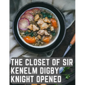 The Closet of Sir Kenelm Digby Knight Opened: A Cookbook Written by an English Courtier and Diplomat - Paperback
