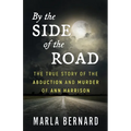 By The Side Of The Road: The True Story Of The Abduction And Murder Of Ann Harrison - Paperback